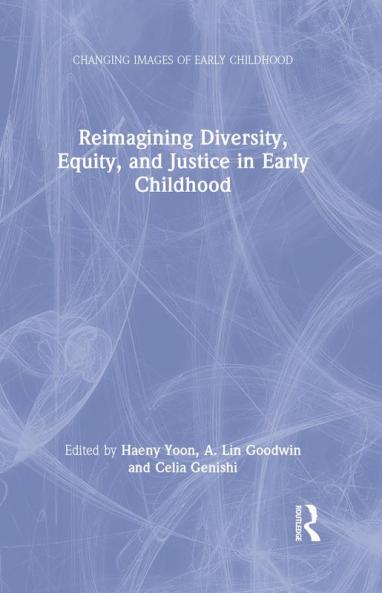 Reimagining Diversity Equity and Justice in Early Childhood