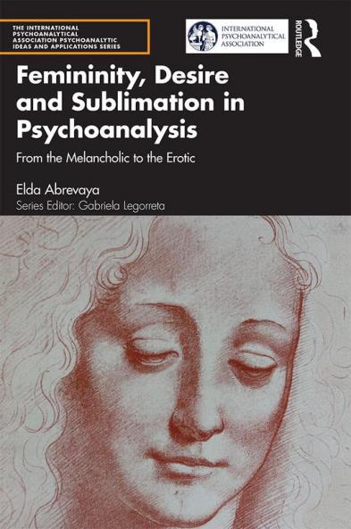 Femininity Desire and Sublimation in Psychoanalysis
