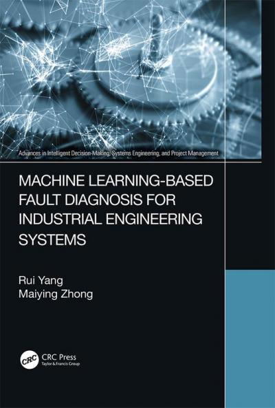 Machine Learning-Based Fault Diagnosis for Industrial Engineering Systems
