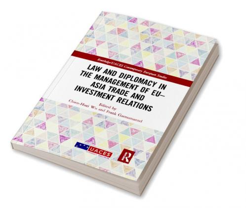 Law and Diplomacy in the Management of EU–Asia Trade and Investment Relations