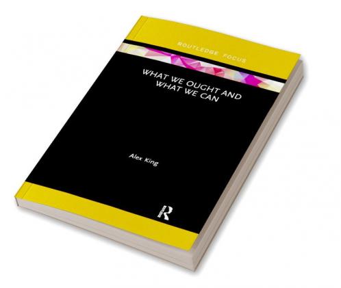 What We Ought and What We Can