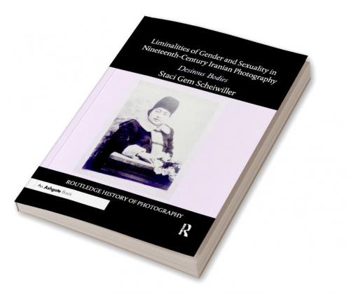 Liminalities of Gender and Sexuality in Nineteenth-Century Iranian Photography