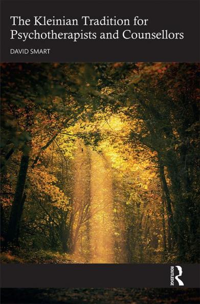 Kleinian Tradition for Psychotherapists and Counsellors