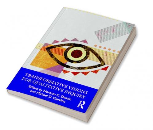 Transformative Visions for Qualitative Inquiry