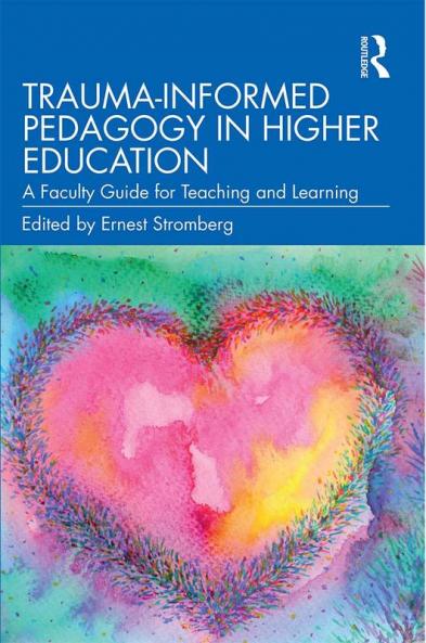 Trauma-Informed Pedagogy in Higher Education