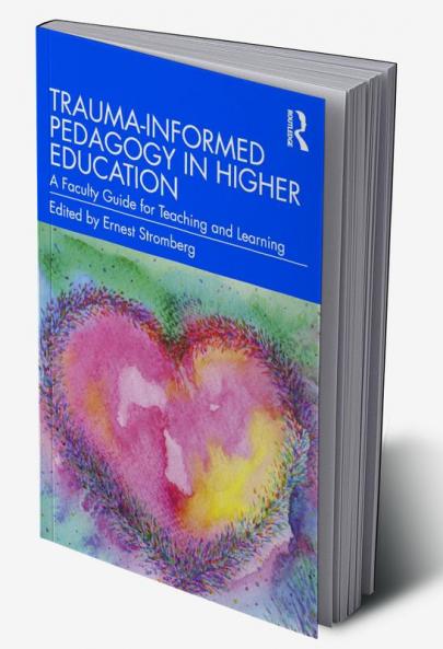 Trauma-Informed Pedagogy in Higher Education