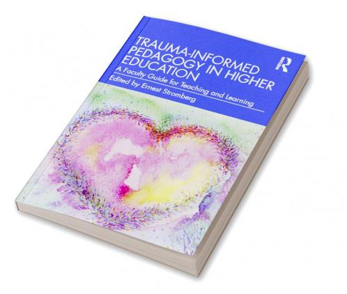 Trauma-Informed Pedagogy in Higher Education