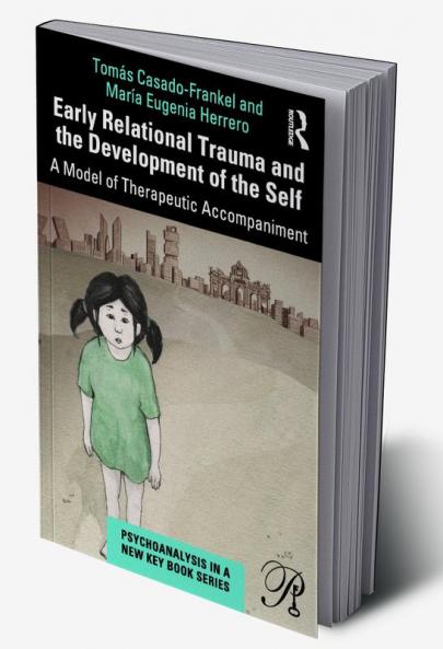 Early Relational Trauma and the Development of the Self