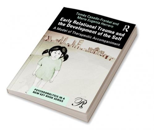 Early Relational Trauma and the Development of the Self