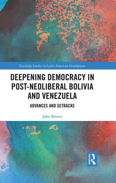 Deepening Democracy in Post-Neoliberal Bolivia and Venezuela