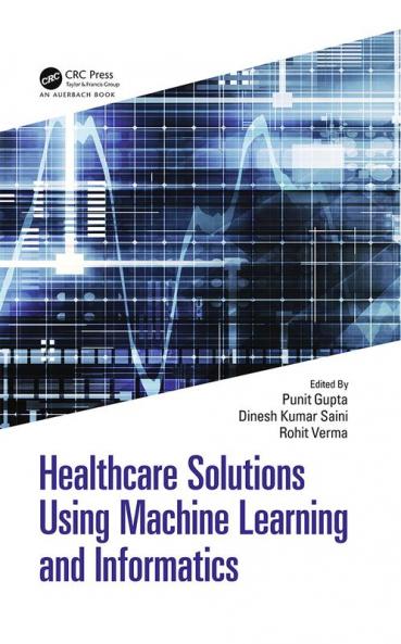 Healthcare Solutions Using Machine Learning and Informatics