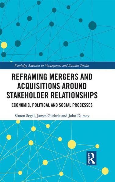 Reframing Mergers and Acquisitions around Stakeholder Relationships