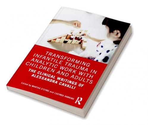 Transforming Infantile Trauma in Analytic Work with Children and Adults