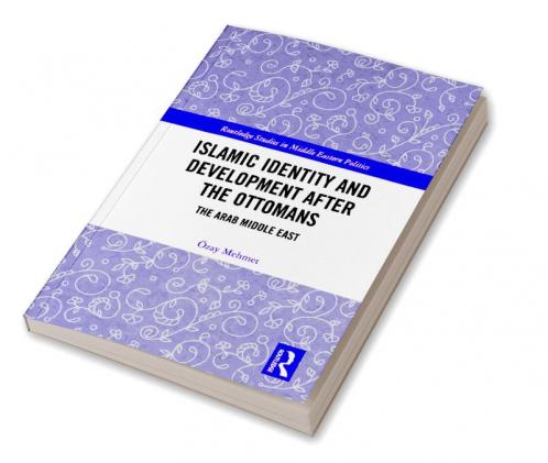 Islamic Identity and Development after the Ottomans