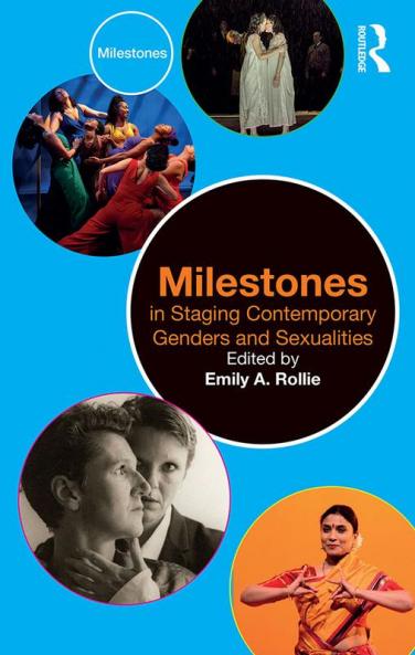 Milestones in Staging Contemporary Genders and Sexualities