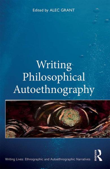 Writing Philosophical Autoethnography