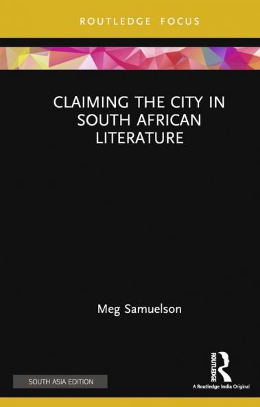 Claiming the City in South African Literature