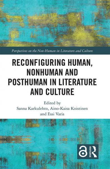 Reconfiguring Human Nonhuman and Posthuman in Literature and Culture