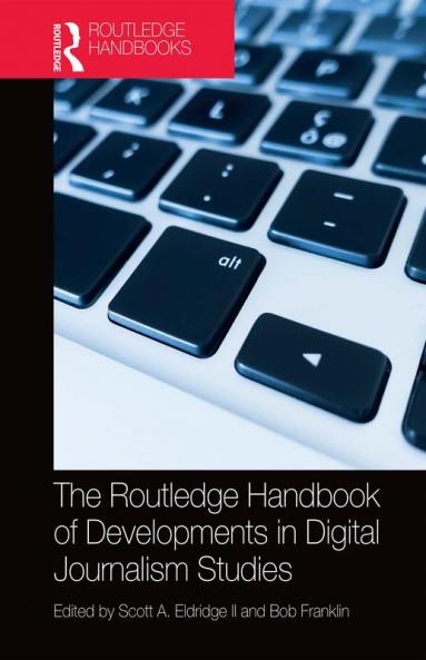 Routledge Handbook of Developments in Digital Journalism Studies