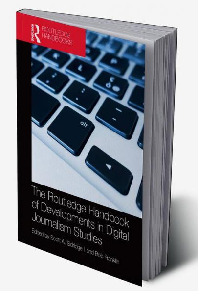 Routledge Handbook of Developments in Digital Journalism Studies