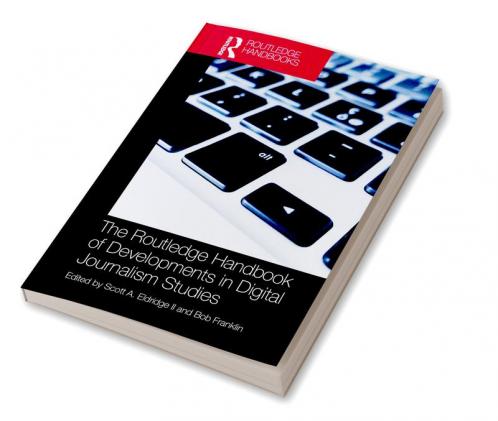 Routledge Handbook of Developments in Digital Journalism Studies