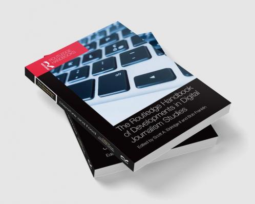 Routledge Handbook of Developments in Digital Journalism Studies