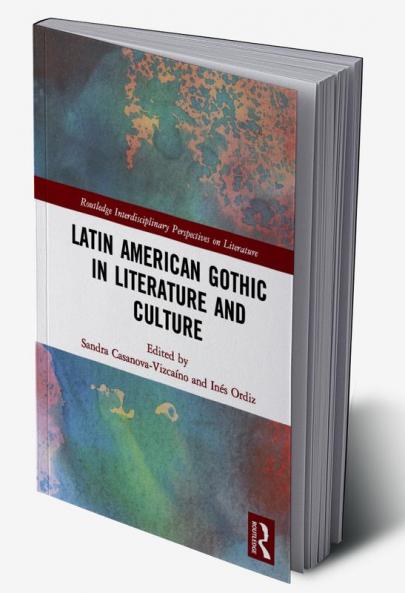 Latin American Gothic in Literature and Culture