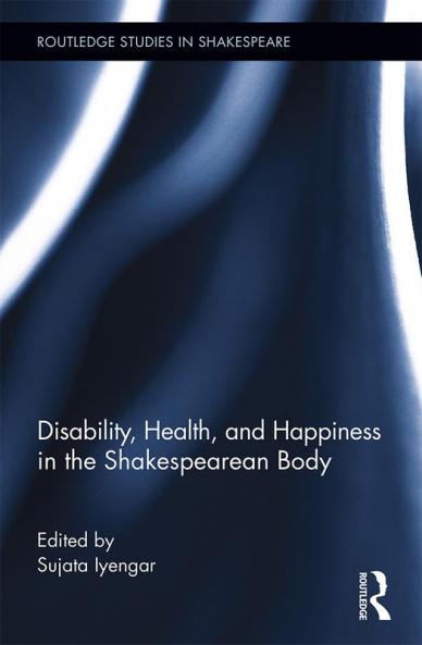 Disability Health and Happiness in the Shakespearean Body