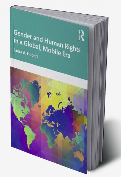 Gender and Human Rights in a Global Mobile Era