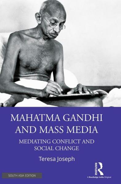 Mahatma Gandhi and Mass Media: Mediating Conflict and Social Change
