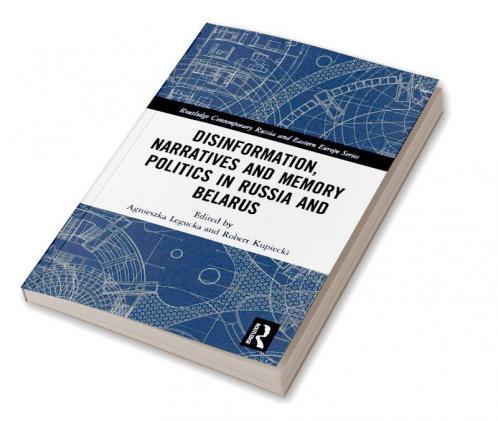 Disinformation Narratives and Memory Politics in Russia and Belarus
