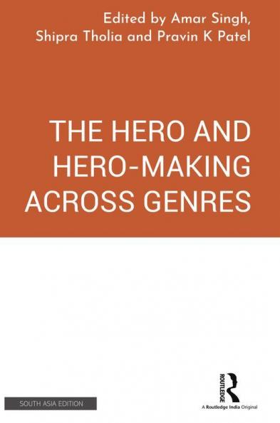 The Hero and Hero-Making Across Genres