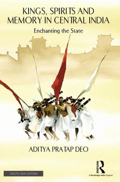 Kings Spirits and Memory in Central India