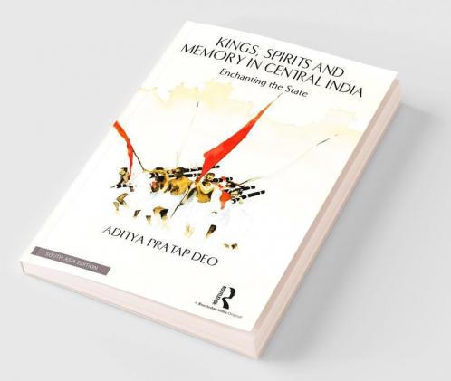 Kings Spirits and Memory in Central India