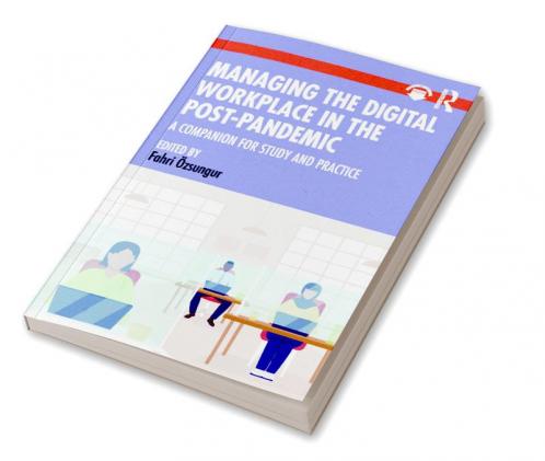 Managing the Digital Workplace in the Post-Pandemic