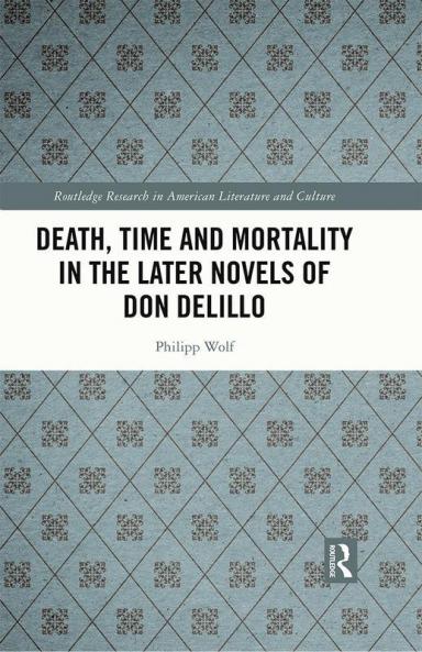 Death Time and Mortality in the Later Novels of Don DeLillo