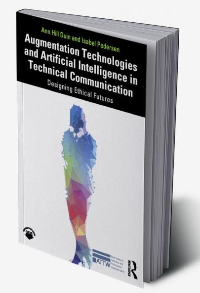 Augmentation Technologies and Artificial Intelligence in Technical Communication