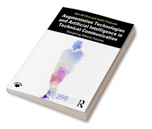 Augmentation Technologies and Artificial Intelligence in Technical Communication