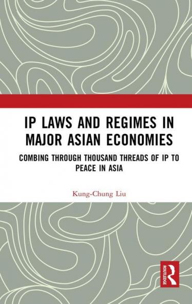 IP Laws and Regimes in Major Asian Economies