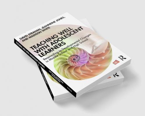 Teaching Well with Adolescent Learners