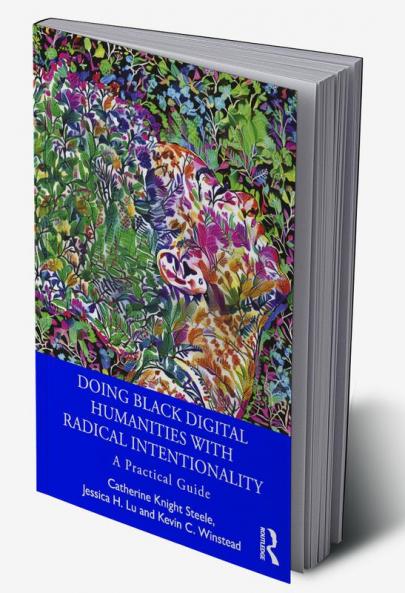 Doing Black Digital Humanities with Radical Intentionality