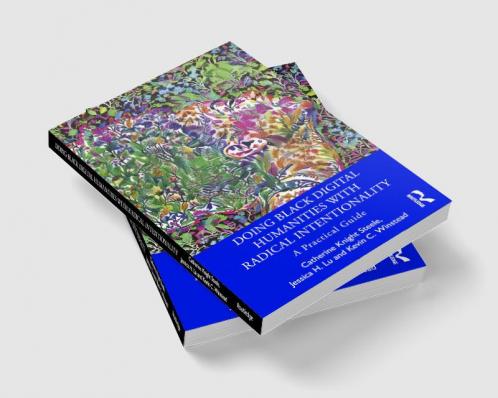 Doing Black Digital Humanities with Radical Intentionality