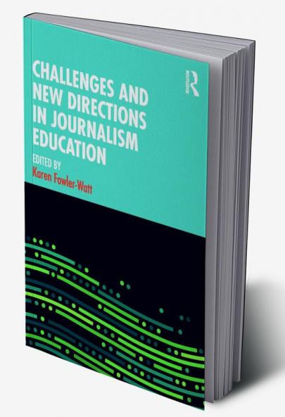 Challenges and New Directions in Journalism Education