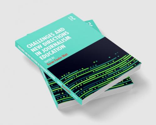 Challenges and New Directions in Journalism Education