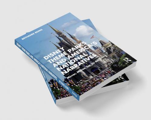 Disney Theme Parks and America's National Narratives