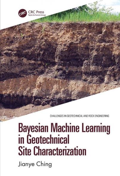 Bayesian Machine Learning in Geotechnical Site Characterization