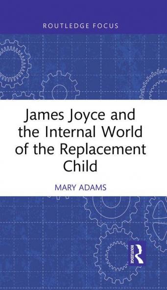 James Joyce and the Internal World of the Replacement Child