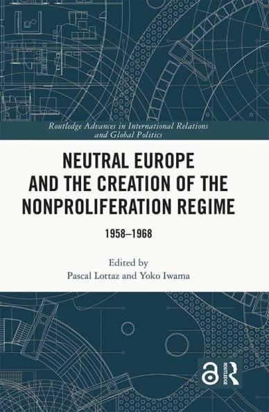 Neutral Europe and the Creation of the Nonproliferation Regime