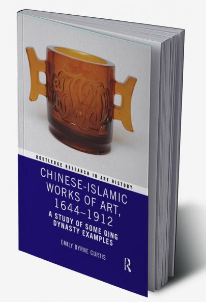 Chinese-Islamic Works of Art 1644-1912