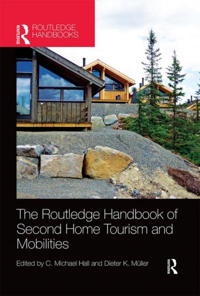 Routledge Handbook of Second Home Tourism and Mobilities